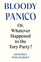 Bloody Panico! : or, Whatever Happened to The Tory Party - 9781804295755