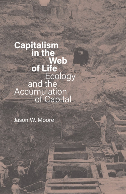 Capitalism in the Web of Life : Ecology and the Accumulation of Capital - 9781804298329