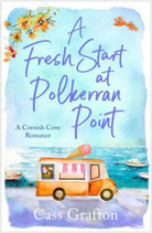 A Fresh Start at Polkerran Point : A light-hearted and beautiful Cornish seaside romance - 9781804366066