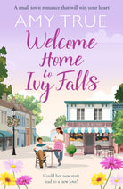 Welcome Home to Ivy Falls : The small town, second chance romance that will win your heart - 9781804368039