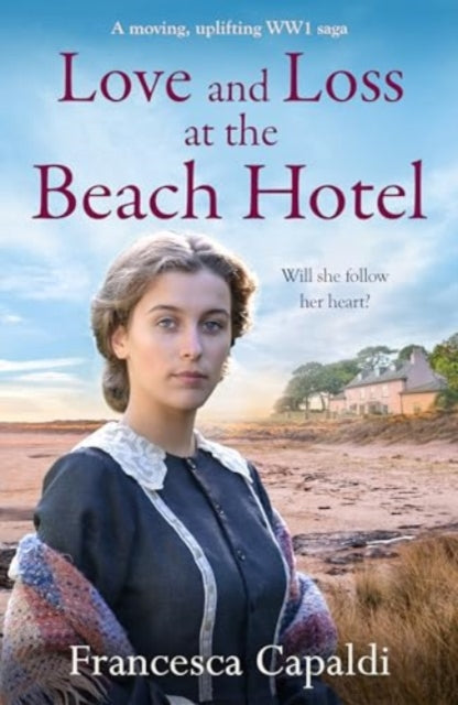 Love and Loss at the Beach Hotel : A moving, uplifting WW1 saga - 9781804368466