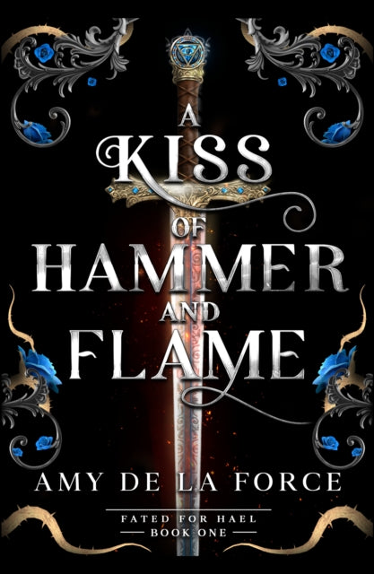 A Kiss of Hammer and Flame : The must-read, sizzling romantasy debut for fans of Throne of Glass - 9781804369968