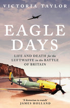 Eagle Days : Life and Death for the Luftwaffe in the Battle of Britain