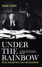 Under the Rainbow : Inside John Bruton's coalition government - 9781804581865
