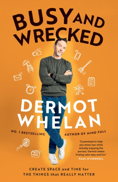 Busy and Wrecked : Create space and energy for the people and things that really matter - 9781804582251