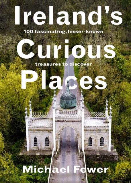 Ireland’s Curious Places - 9781804583234