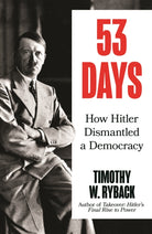 53 Days : How Hitler Dismantled a Democracy