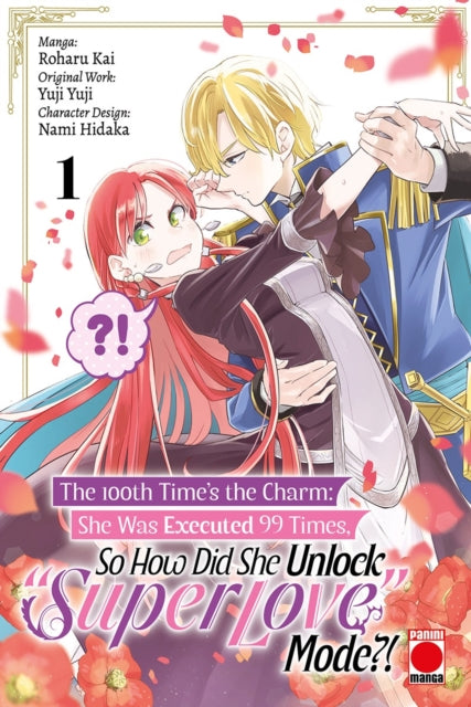 The 100th Time's The Charm Volume 1 : She was executed 99 times, so how did she unlock 'super love' mode?! - 9781804912966