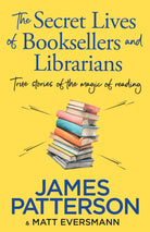 The Secret Lives of Booksellers & Librarians : True stories of the magic of reading - 9781804947975