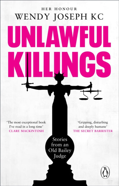 Unlawful Killings : Life, Love and Murder: Trials at the Old Bailey - 9781804990902