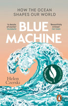 Blue Machine : How the Ocean Shapes Our World