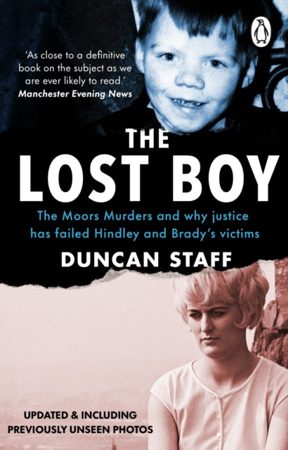 The Lost Boy : The Moors Murders and why justice has failed Hindley and Brady’s victims - 9781804996263