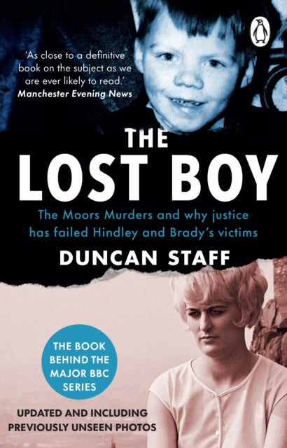 The Lost Boy : The Moors Murders and why justice has failed Hindley and Brady’s victims - 9781804996263
