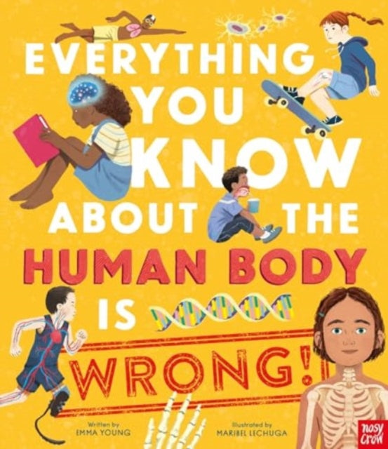 Everything You Know About the Human Body is Wrong! - 9781805130598