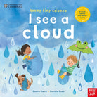 University of Cambridge: Teeny Tiny Science: I See a Cloud : A book about the water cycle - 9781805133254