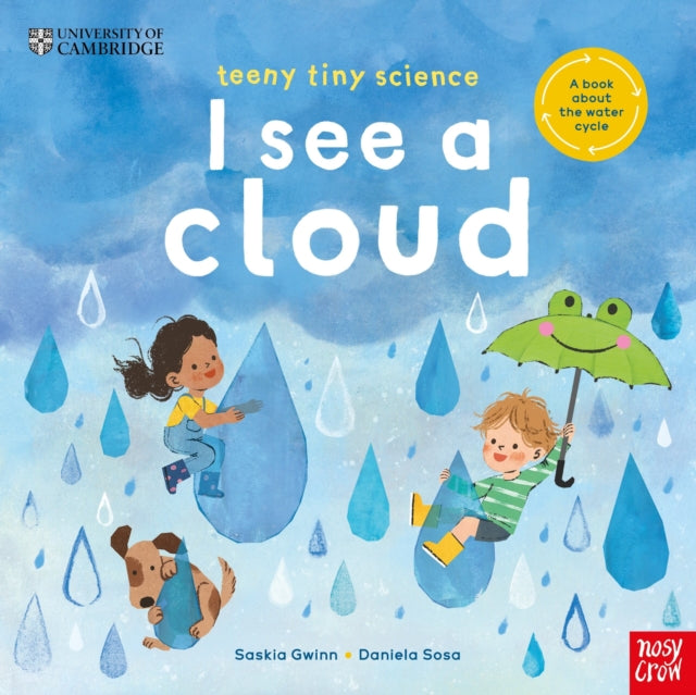 University of Cambridge: Teeny Tiny Science: I See a Cloud : A book about the water cycle - 9781805133254