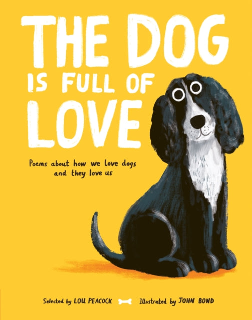 The Dog is Full of Love : Poems About How We Love Dogs and They Love Us - 9781805134312