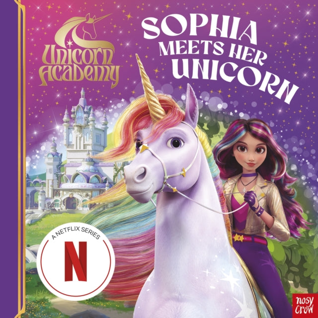 Unicorn Academy: Sophia Meets Her Unicorn : A magical storybook adventure - 9781805135999