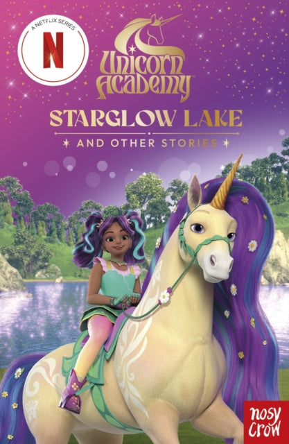 Unicorn Academy: Starglow Lake and other stories : An illustrated first chapter book for fans of the hit Netflix show (2) - 9781805136019