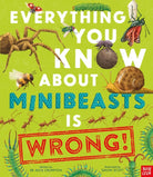 Everything You Know About Minibeasts is Wrong! - 9781805137733