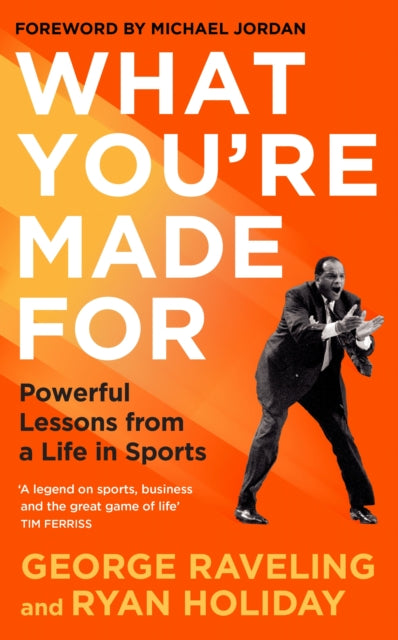 What You're Made For : Powerful Lessons from a Life in Sports - 9781805224013