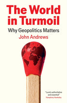 The World in Turmoil : Why Geopolitics Matters