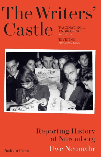 The Writers' Castle : Reporting History at Nuremberg - 9781805330714
