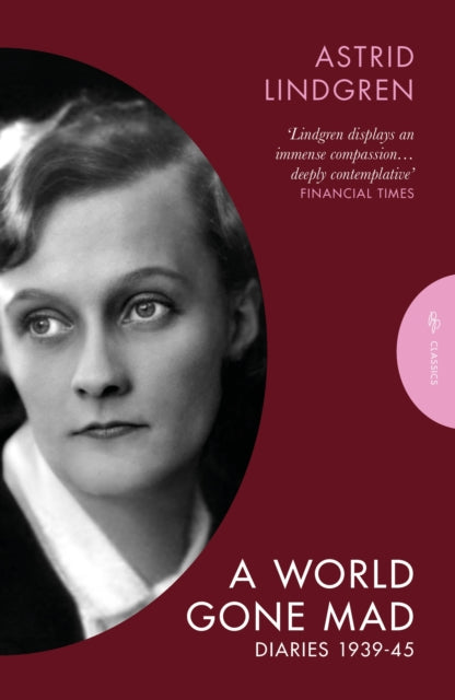 A World Gone Mad : The Diaries of Astrid Lindgren, 1939-45