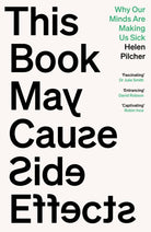 This Book May Cause Side Effects : Why Our Minds Are Making Us Sick