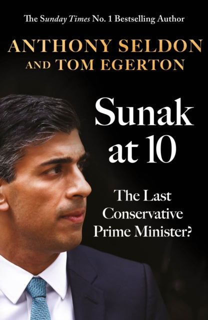 Sunak at 10 : The Last Conservative Prime Minister?