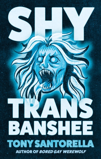 Shy Trans Banshee : The supernatural mystery that's an absolute scream - 9781805463399