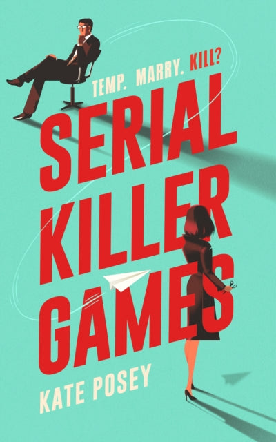 Serial Killer Games : The BRAND NEW funny, sexy rom com with a heart of darkness for 2025 - 9781805463764
