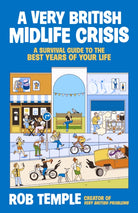 A Very British Midlife Crisis : A Survival Guide to the Best Years of Your Life