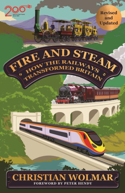 Fire and Steam : How the Railways Transformed Britain - 9781805464709