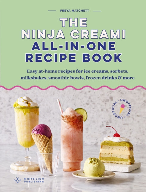 The Ninja Creami All-In-One Recipe Book : Easy at-home recipes for ice creams, sorbets, milkshakes, smoothie bowls, frozen drinks & more