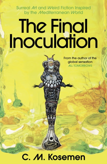The Final Inoculation : Surreal Art and Weird Fiction Inspired by the Mediterranean World