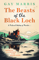 The Beasts of the Black Loch : Nothing stays buried in the Highlands... the first in a series of atmospheric murder mysteries