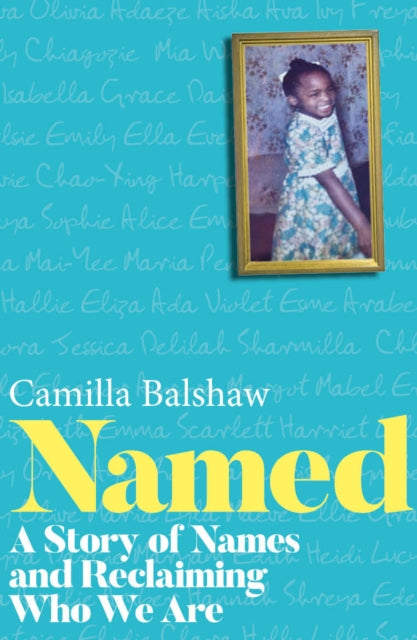 NAMED : A Story of Names and Reclaiming Who We Are - 9781835010716