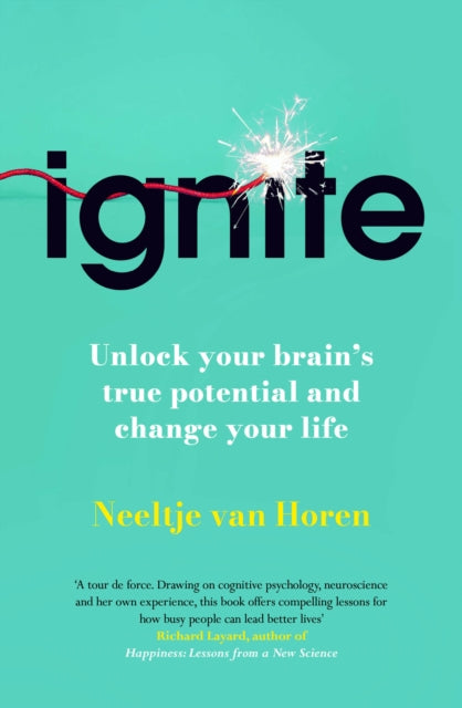 Ignite : Unlock your Brain’s potential with the Science of Habits, Focus, and Emotional Resilience - 9781835010754