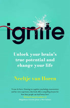 Ignite : How Small Habits Rewire Your Brain for Lasting Change, Focus and Success