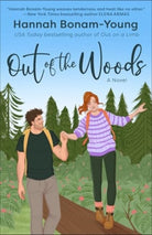 Out of the Woods : A tender, second-chance romance about high school sweethearts, one make-or-break week in the woods, and remembering how to love each other again - 9781835011454