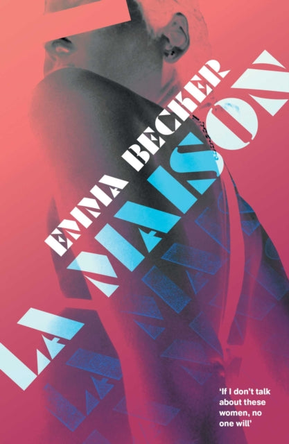 La Maison : Inside a Berlin Brothel: A Literary Novel of Sex Work, Identity, and Survival