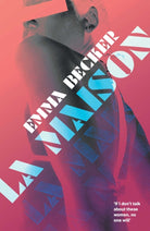 La Maison : Inside a Berlin Brothel: A Literary Novel of Sex Work, Identity, and Survival