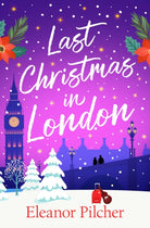 Last Christmas in London : A charming, festive tale of finding love and new beginnings