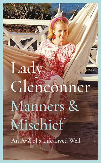 Manners and Mischief : An A–Z of Royal Tales and Surprising Wisdom from Princess Margaret's Lady in Waiting
