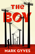 The Boy : A searing, unflinching debut that announces a major new voice in Irish fiction