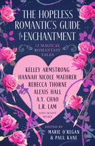 The Hopeless Romantic's Guide to Enchantment : Twelve Magical Romantasy Tales