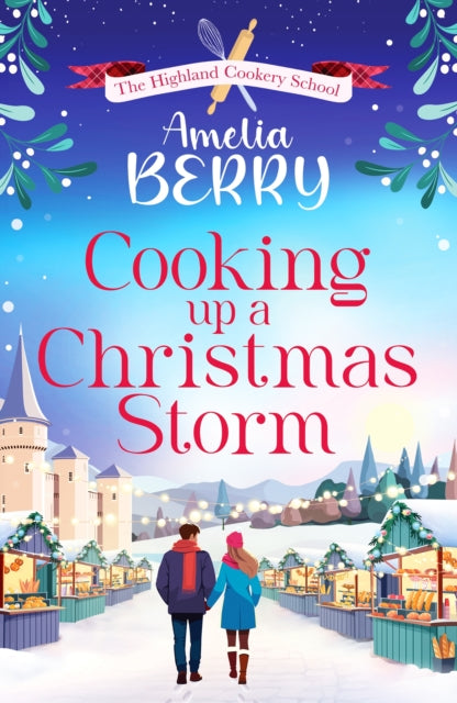 Cooking Up a Christmas Storm : A warm and cosy festive romcom, the perfect Christmas escape - 9781835980545