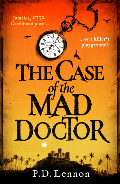The Case of the Mad Doctor : Inspired by the true story of Jamaica's first serial killer - 9781835980873
