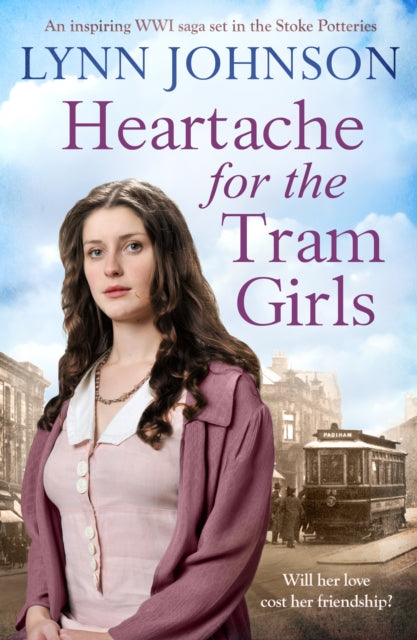 Heartache For The Tram Girls : An inspiring and emotional World War One romantic saga - 9781835981146